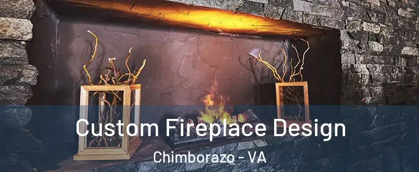 Custom Fireplace Design Chimborazo - VA