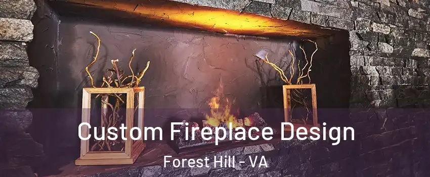 Custom Fireplace Design Forest Hill - VA