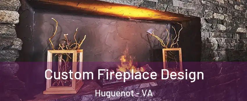 Custom Fireplace Design Huguenot - VA