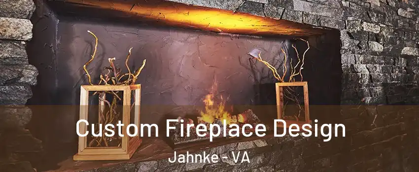 Custom Fireplace Design Jahnke - VA