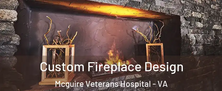 Custom Fireplace Design Mcguire Veterans Hospital - VA