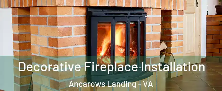 Decorative Fireplace Installation Ancarows Landing - VA