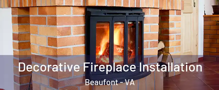 Decorative Fireplace Installation Beaufont - VA