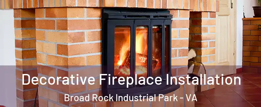 Decorative Fireplace Installation Broad Rock Industrial Park - VA