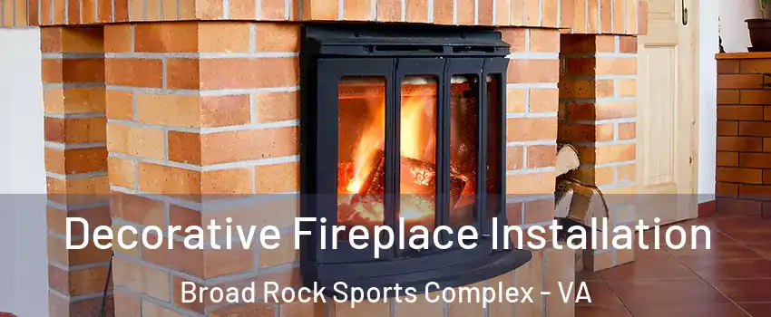 Decorative Fireplace Installation Broad Rock Sports Complex - VA