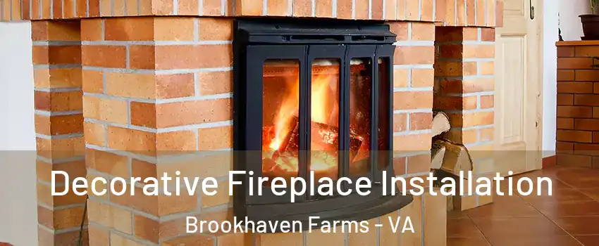 Decorative Fireplace Installation Brookhaven Farms - VA