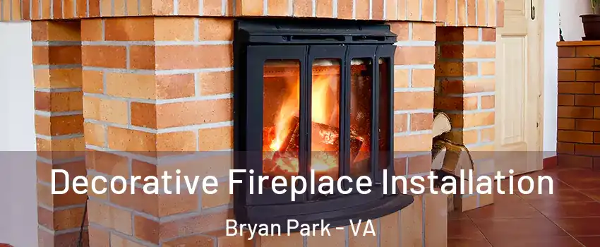 Decorative Fireplace Installation Bryan Park - VA