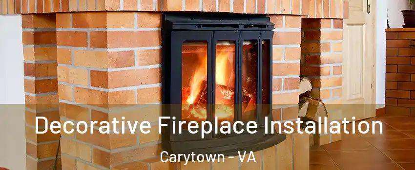 Decorative Fireplace Installation Carytown - VA