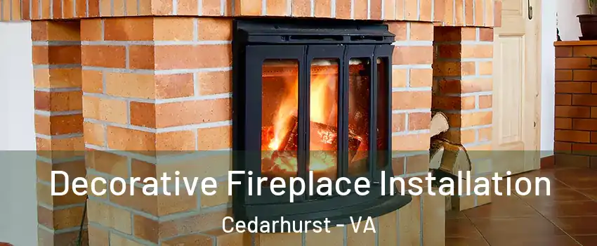 Decorative Fireplace Installation Cedarhurst - VA