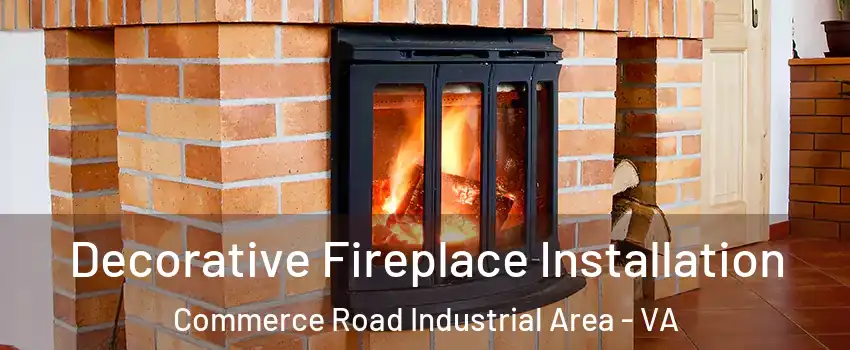 Decorative Fireplace Installation Commerce Road Industrial Area - VA