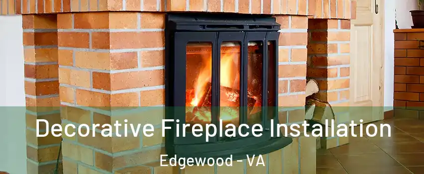 Decorative Fireplace Installation Edgewood - VA