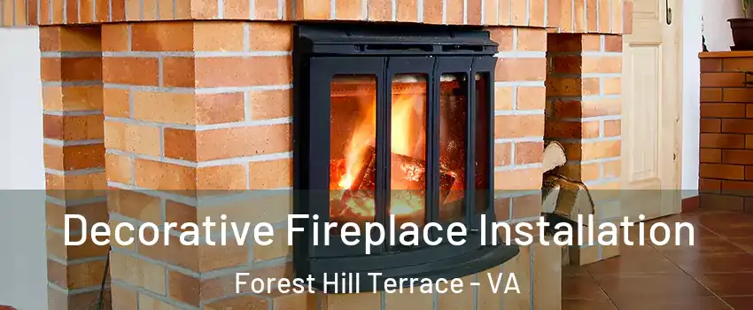 Decorative Fireplace Installation Forest Hill Terrace - VA