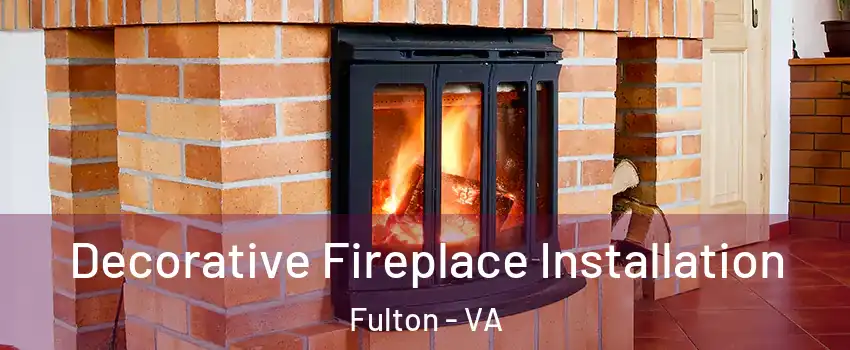 Decorative Fireplace Installation Fulton - VA