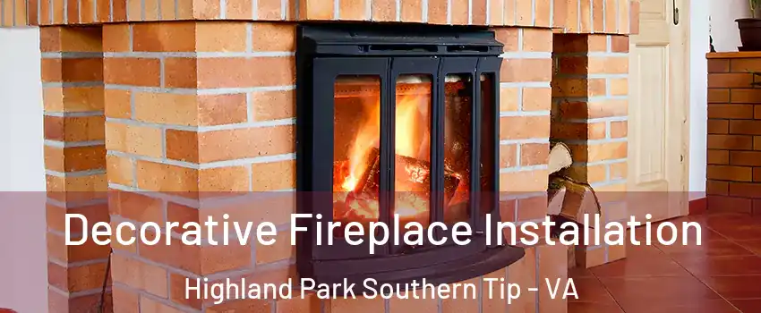 Decorative Fireplace Installation Highland Park Southern Tip - VA