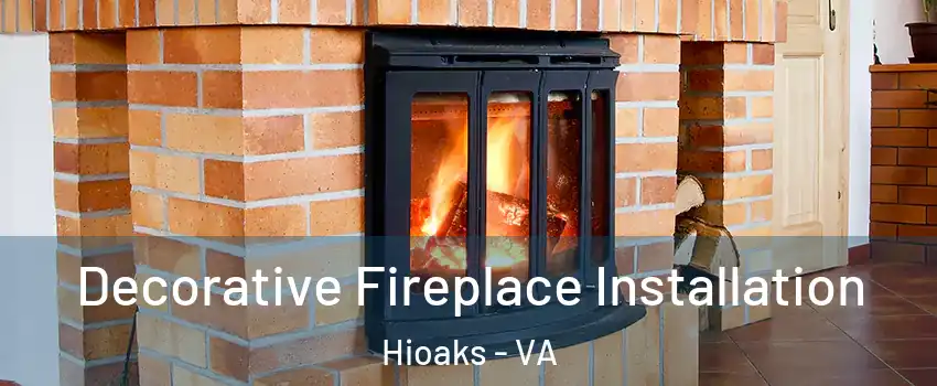 Decorative Fireplace Installation Hioaks - VA