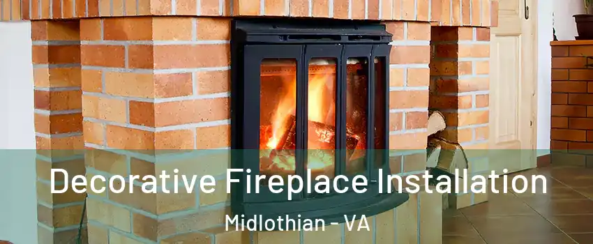 Decorative Fireplace Installation Midlothian - VA