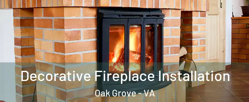 Decorative Fireplace Installation Oak Grove - VA