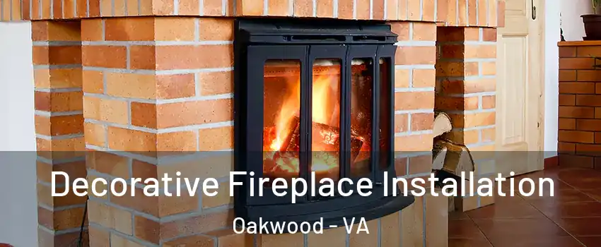 Decorative Fireplace Installation Oakwood - VA