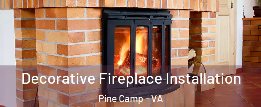 Decorative Fireplace Installation Pine Camp - VA