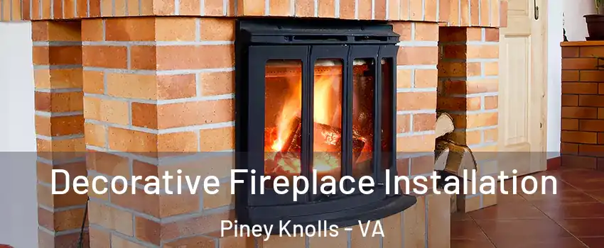 Decorative Fireplace Installation Piney Knolls - VA