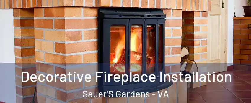 Decorative Fireplace Installation Sauer'S Gardens - VA