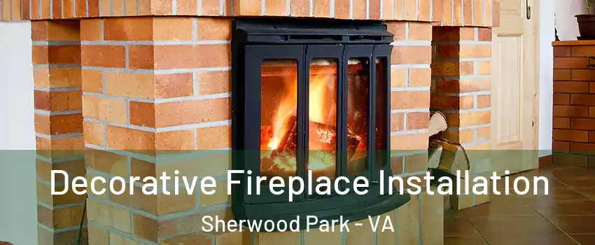 Decorative Fireplace Installation Sherwood Park - VA