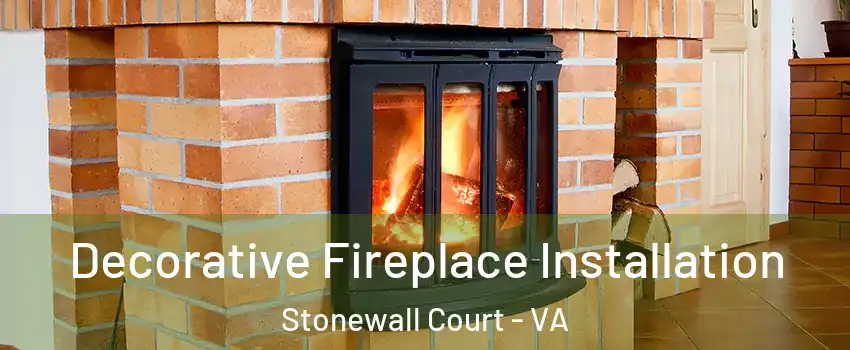 Decorative Fireplace Installation Stonewall Court - VA