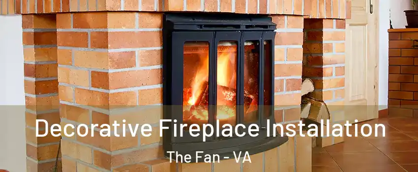 Decorative Fireplace Installation The Fan - VA