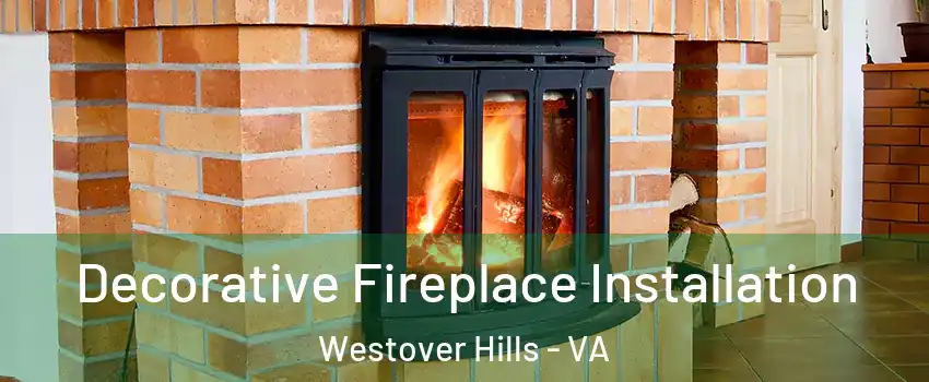 Decorative Fireplace Installation Westover Hills - VA