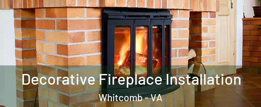 Decorative Fireplace Installation Whitcomb - VA