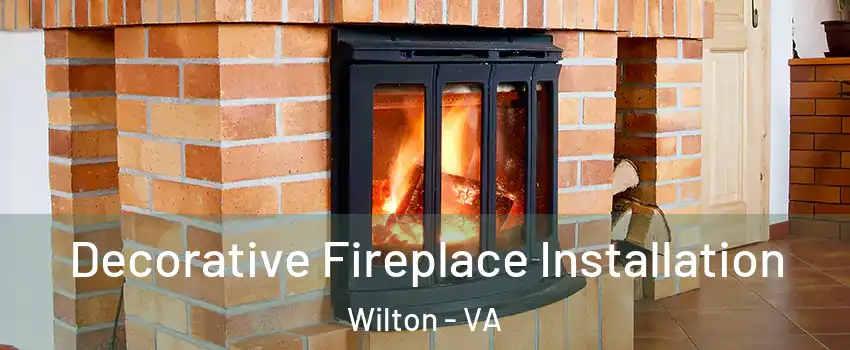 Decorative Fireplace Installation Wilton - VA