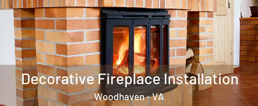 Decorative Fireplace Installation Woodhaven - VA