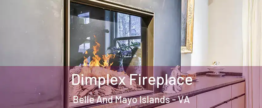 Dimplex Fireplace Belle And Mayo Islands - VA