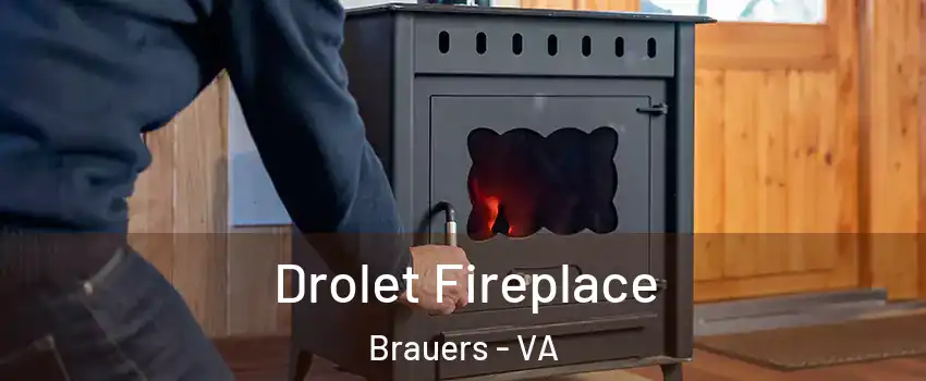 Drolet Fireplace Brauers - VA