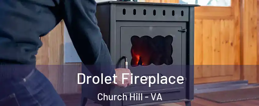 Drolet Fireplace Church Hill - VA