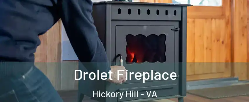 Drolet Fireplace Hickory Hill - VA