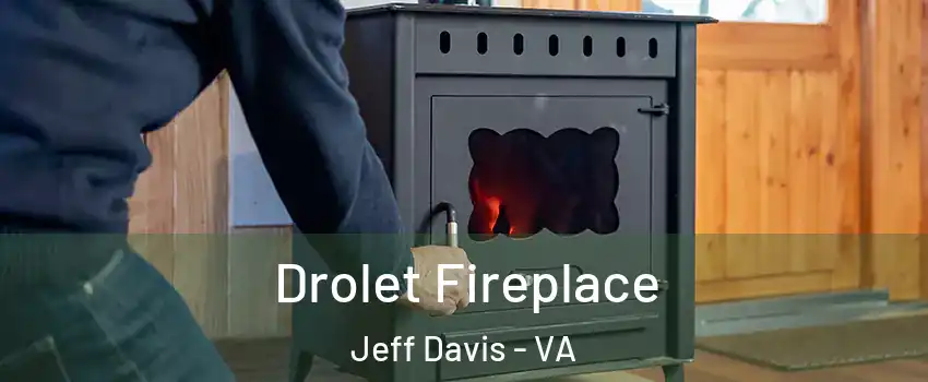 Drolet Fireplace Jeff Davis - VA