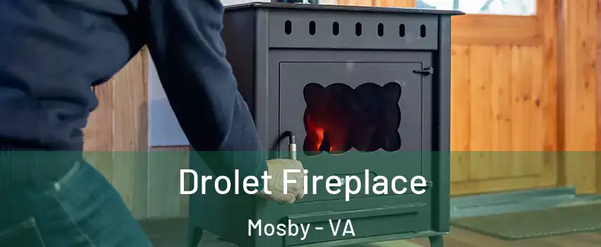 Drolet Fireplace Mosby - VA