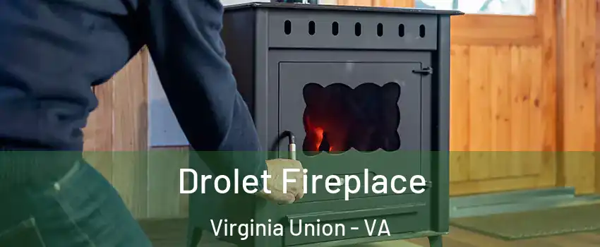 Drolet Fireplace Virginia Union - VA