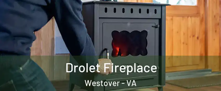 Drolet Fireplace Westover - VA