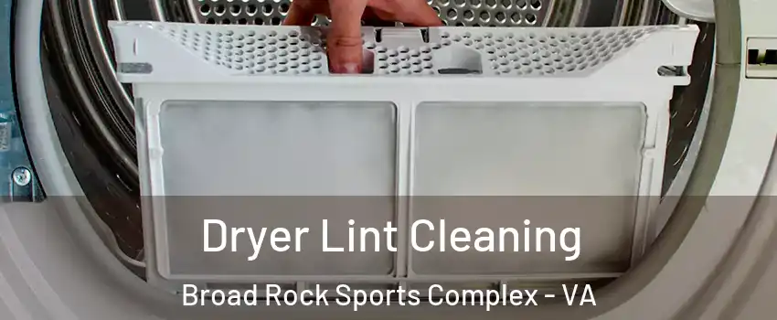 Dryer Lint Cleaning Broad Rock Sports Complex - VA