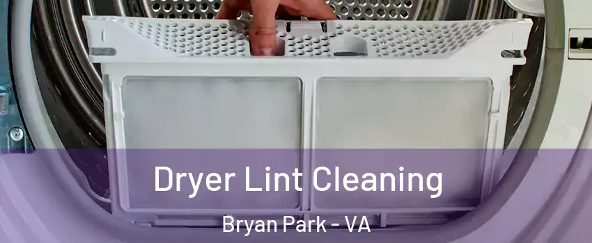 Dryer Lint Cleaning Bryan Park - VA