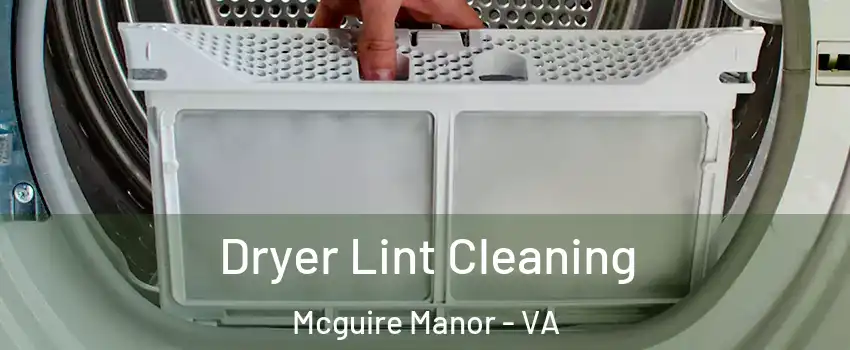 Dryer Lint Cleaning Mcguire Manor - VA