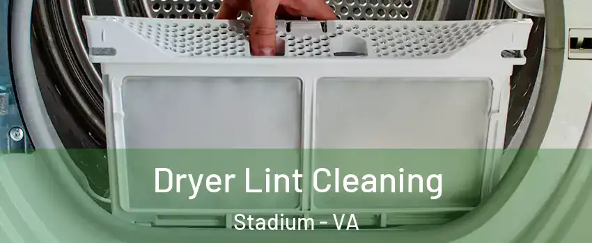 Dryer Lint Cleaning Stadium - VA