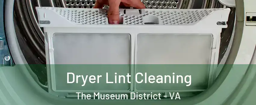 Dryer Lint Cleaning The Museum District - VA