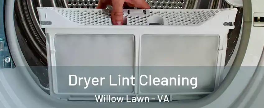 Dryer Lint Cleaning Willow Lawn - VA