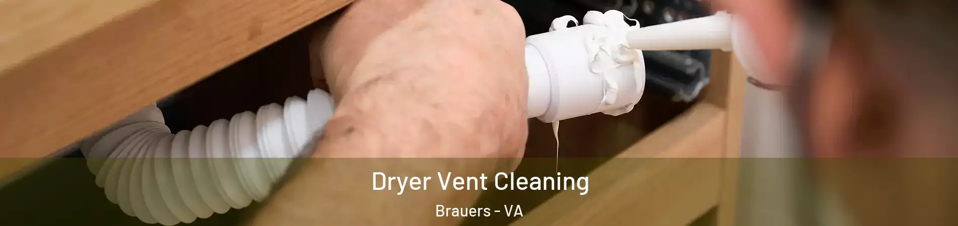 Dryer Vent Cleaning Brauers - VA