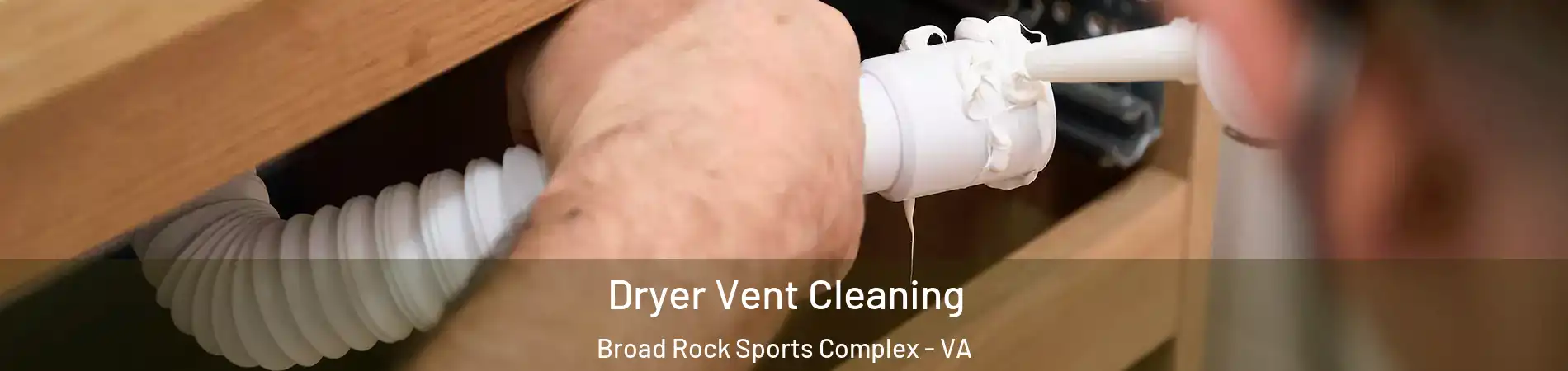 Dryer Vent Cleaning Broad Rock Sports Complex - VA