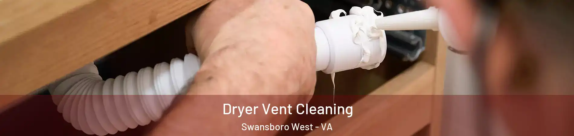 Dryer Vent Cleaning Swansboro West - VA