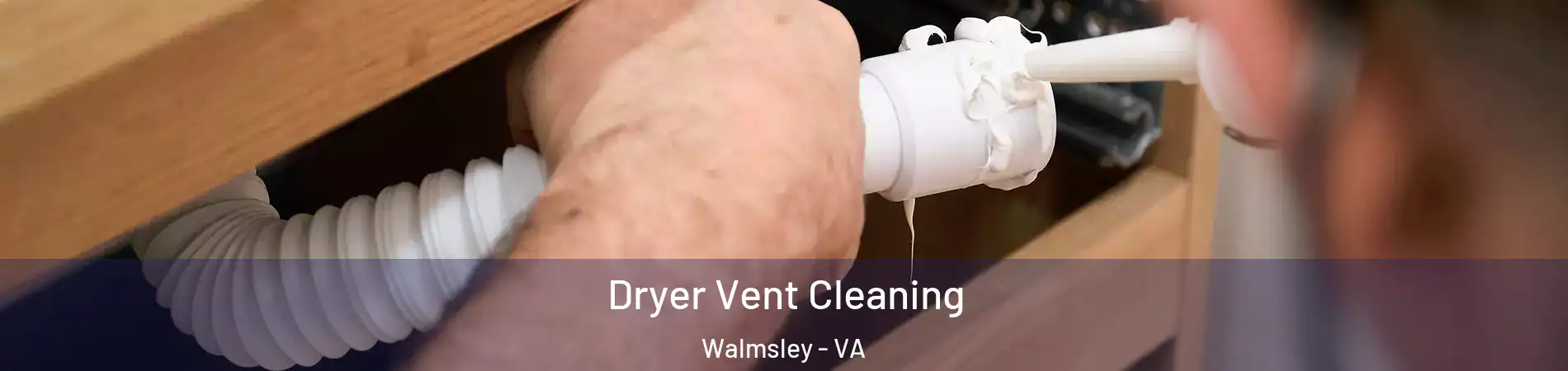 Dryer Vent Cleaning Walmsley - VA